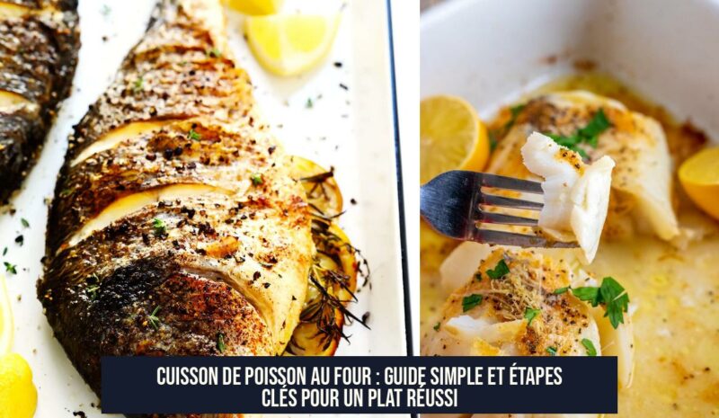 Cuisson de poisson au four : guide simple et étapes clés pour un plat réussi