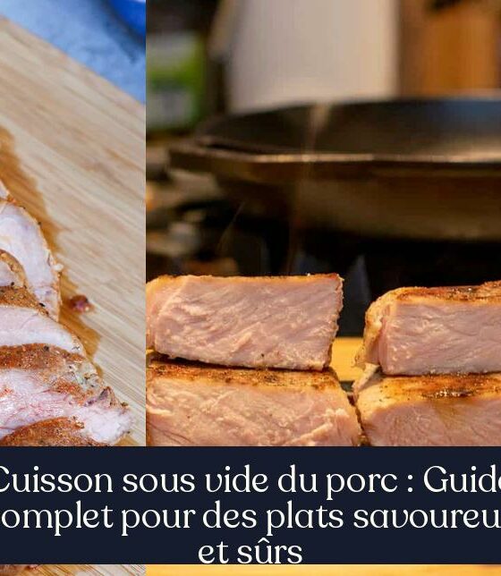 Cuisson sous vide du porc : Guide complet pour des plats savoureux et sûrs