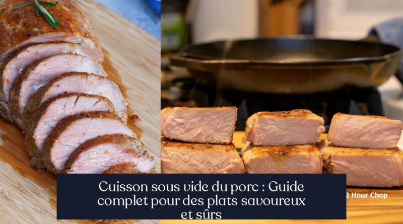 Cuisson sous vide du porc : Guide complet pour des plats savoureux et sûrs