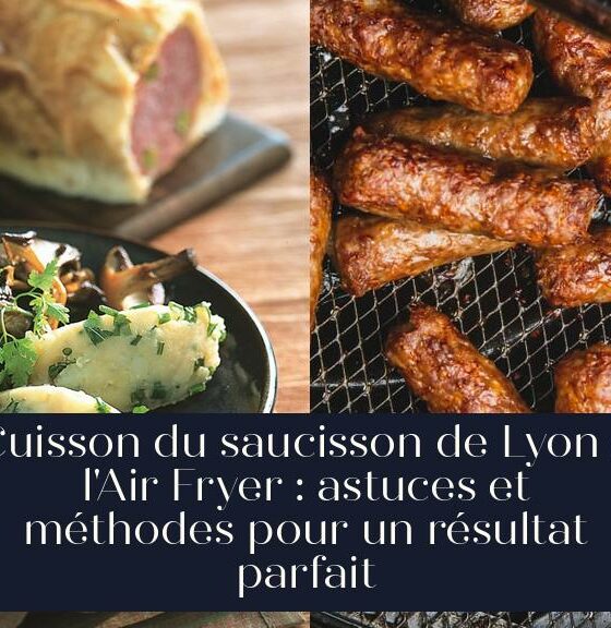 Cuisson du saucisson de Lyon à l'Air Fryer : astuces et méthodes pour un résultat parfait