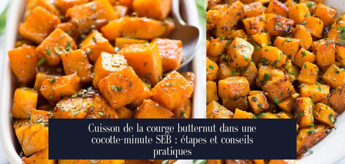 Cuisson de la courge butternut dans une cocotte-minute SEB : étapes et