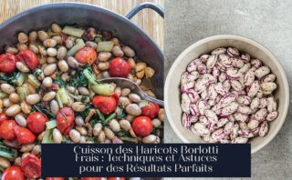 Cuisson des Haricots Borlotti Frais : Techniques et Astuces pour des Résultats Parfaits
