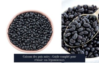 Cuisson des pois noirs : Guide complet pour réussir vos légumineuses