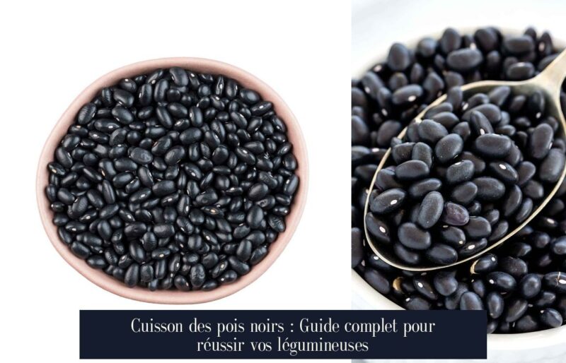 Cuisson des pois noirs : Guide complet pour réussir vos légumineuses