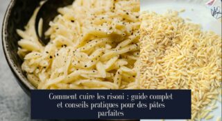 Comment cuire les risoni : guide complet et conseils pratiques pour des pâtes parfaites