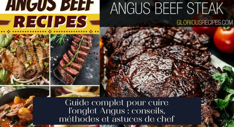 Guide complet pour cuire l'onglet Angus : conseils, méthodes et astuces de chef