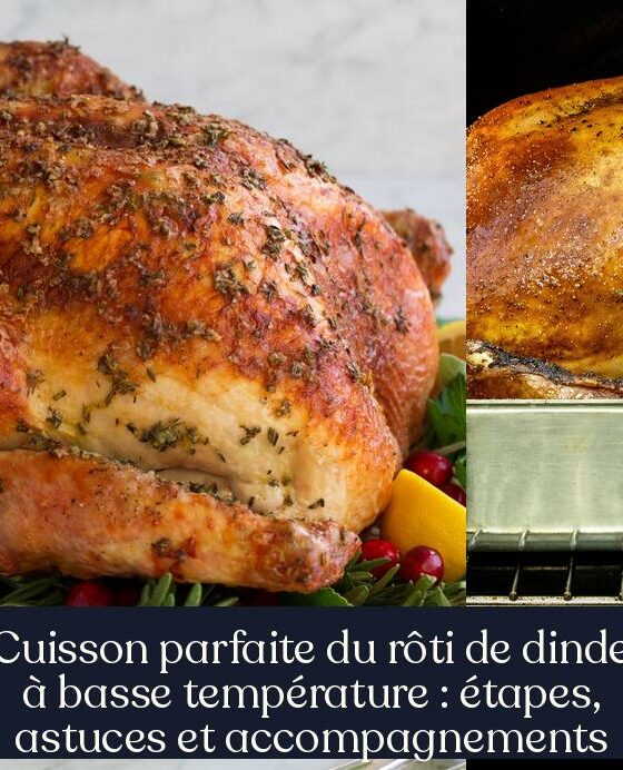 Cuisson parfaite du rôti de dinde à basse température : étapes, astuces et accompagnements