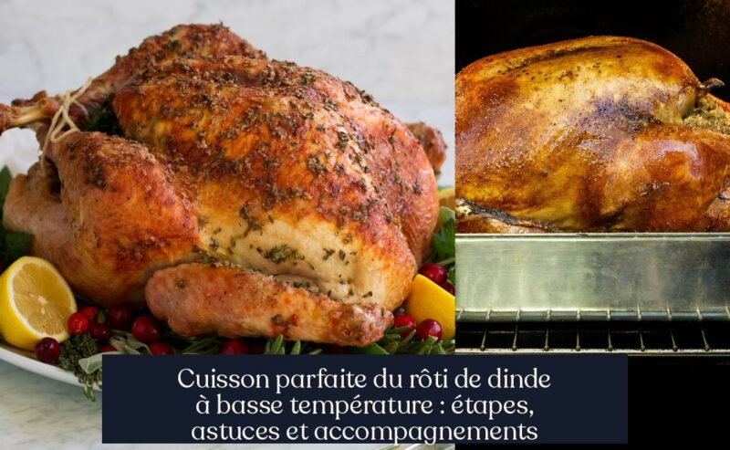 Cuisson parfaite du rôti de dinde à basse température : étapes, astuces et accompagnements