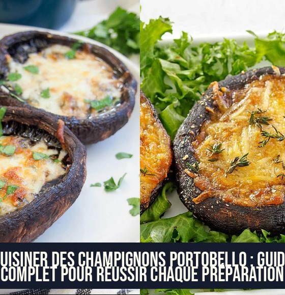 Cuisiner des champignons portobello : guide complet pour réussir chaque préparation