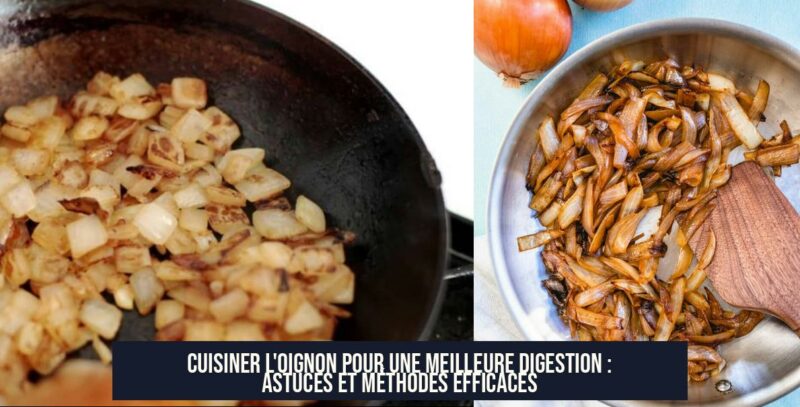 Cuisiner l'oignon pour une meilleure digestion : astuces et méthodes efficaces