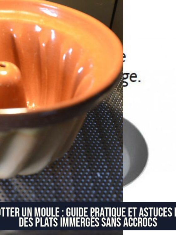 Culotter un moule : guide pratique et astuces pour des plats immergés sans accrocs