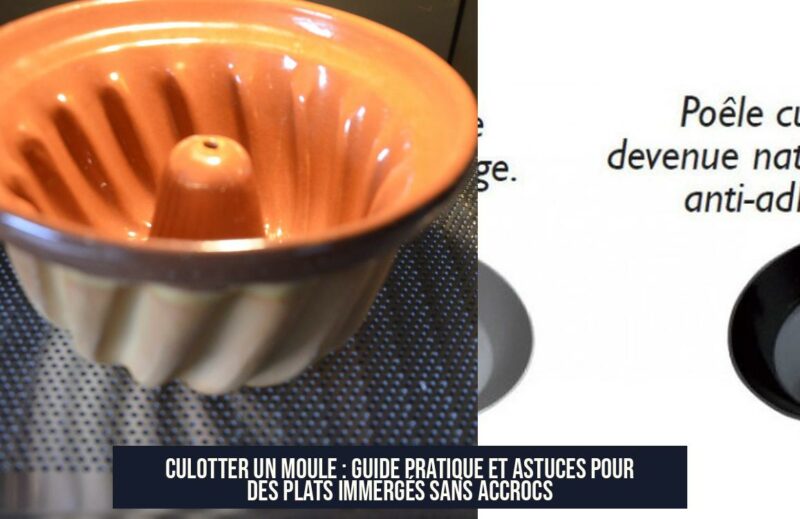 Culotter un moule : guide pratique et astuces pour des plats immergés sans accrocs