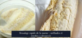 Dessalage rapide de la morue : méthodes et recettes à découvrir