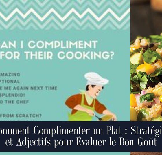 Comment Complimenter un Plat : Stratégies et Adjectifs pour Évaluer le Bon Goût