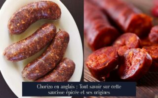 Chorizo en anglais : Tout savoir sur cette saucisse épicée et ses origines
