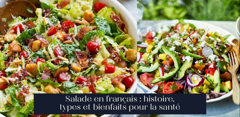 Salade en français : histoire, types et bienfaits pour la santé