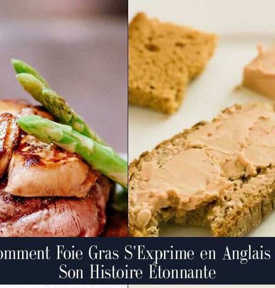 Comment Foie Gras S'Exprime en Anglais et Son Histoire Étonnante