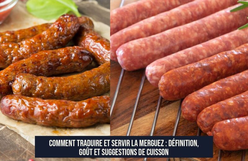 Comment traduire et servir la merguez : définition, goût et suggestions de cuisson