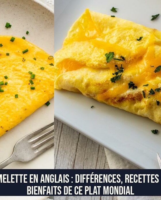 Omelette en anglais : différences, recettes et bienfaits de ce plat mondial