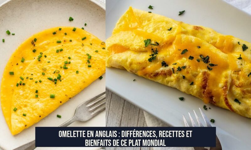 Omelette en anglais : différences, recettes et bienfaits de ce plat mondial