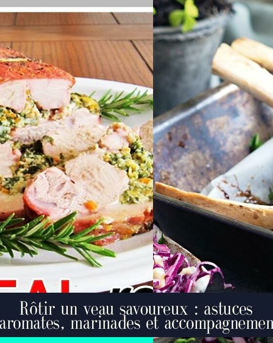 Rôtir un veau savoureux : astuces d'aromates, marinades et accompagnements