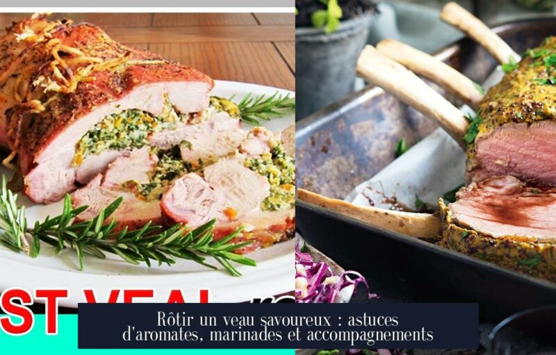 Rôtir un veau savoureux : astuces d'aromates, marinades et accompagnements