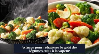 Astuces pour rehausser le goût des légumes cuits à la vapeur