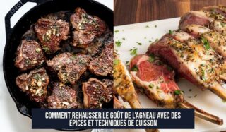 Comment rehausser le goût de l'agneau avec des épices et techniques de cuisson