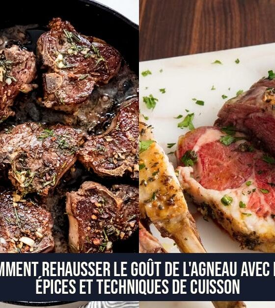 Comment rehausser le goût de l'agneau avec des épices et techniques de cuisson