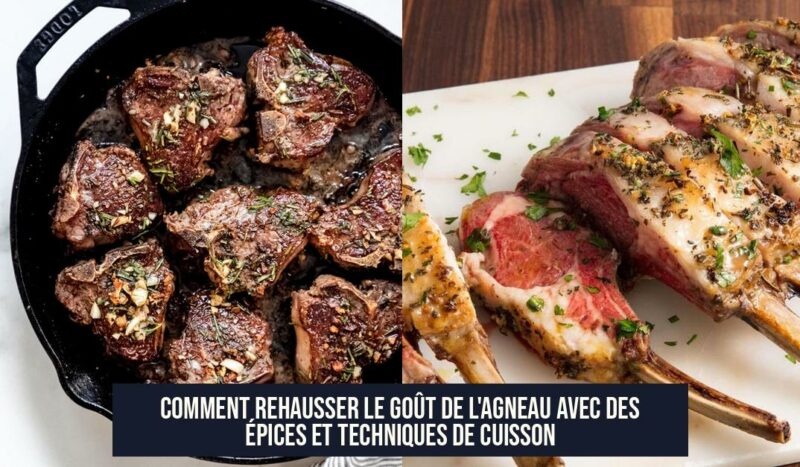 Comment rehausser le goût de l'agneau avec des épices et techniques de cuisson