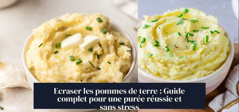Ecraser les pommes de terre : Guide complet pour une purée réussie et sans stress
