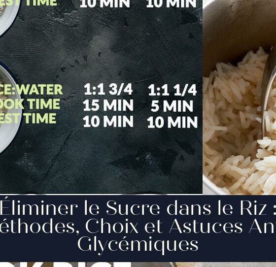 Éliminer le Sucre dans le Riz : Méthodes, Choix et Astuces Anti-Glycémiques