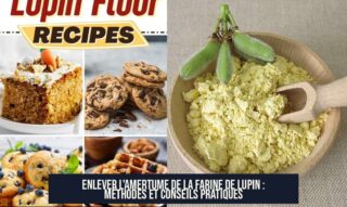 Enlever l'amertume de la farine de lupin : méthodes et conseils pratiques