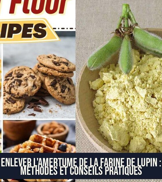 Enlever l'amertume de la farine de lupin : méthodes et conseils pratiques