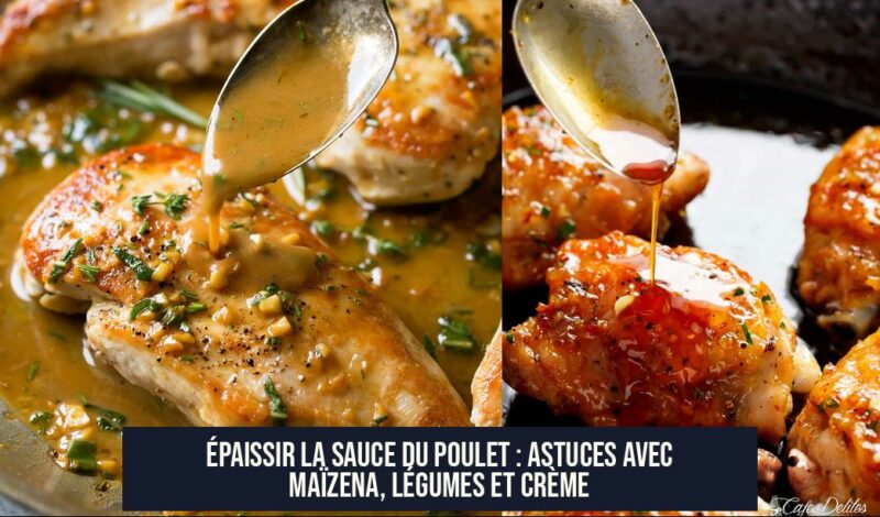 Épaissir la sauce du poulet : astuces avec maïzena, légumes et crème
