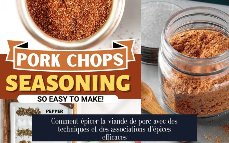 Comment épicer la viande de porc avec des techniques et des associations d'épices efficaces