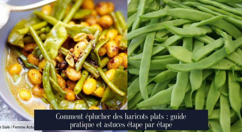 Comment éplucher des haricots plats : guide pratique et astuces étape par étape