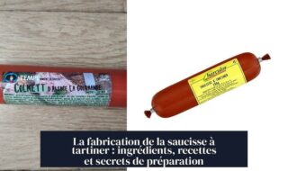 La fabrication de la saucisse à tartiner : ingrédients, recettes et secrets de préparation
