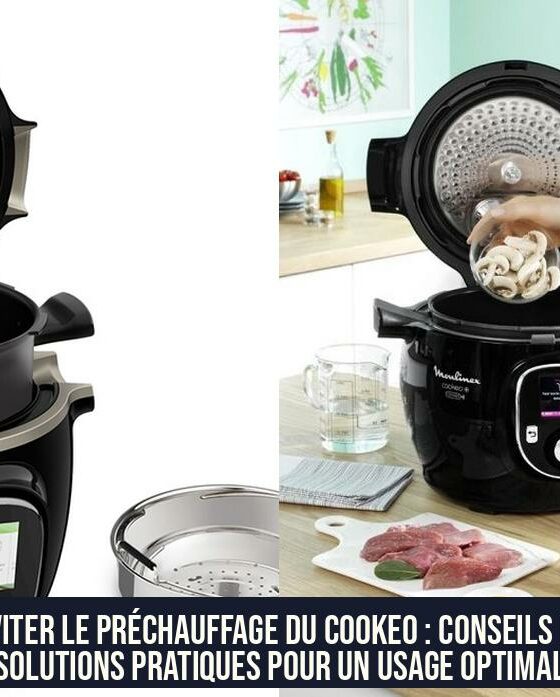 Éviter le préchauffage du Cookeo : conseils et solutions pratiques pour un usage optimal