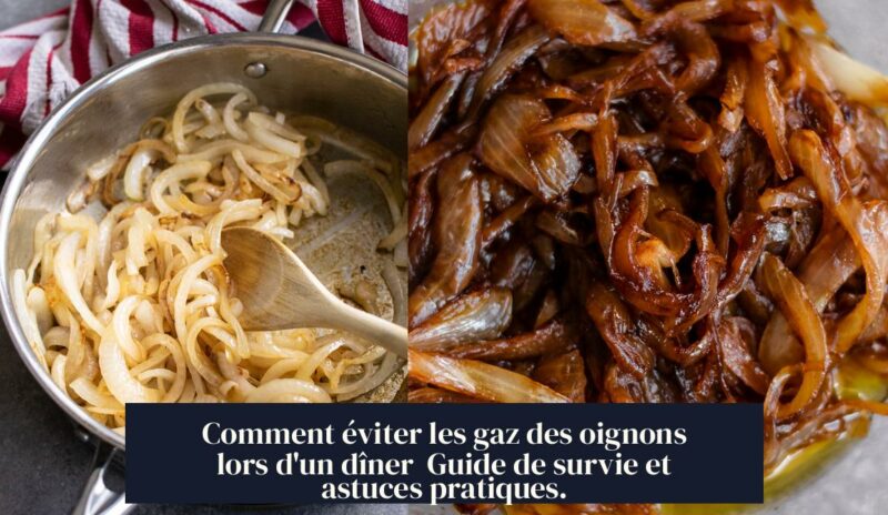 Comment éviter les gaz des oignons lors d'un dîner Guide de survie et astuces pratiques.