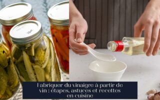 Fabriquer du vinaigre à partir de vin : étapes, astuces et recettes en cuisine