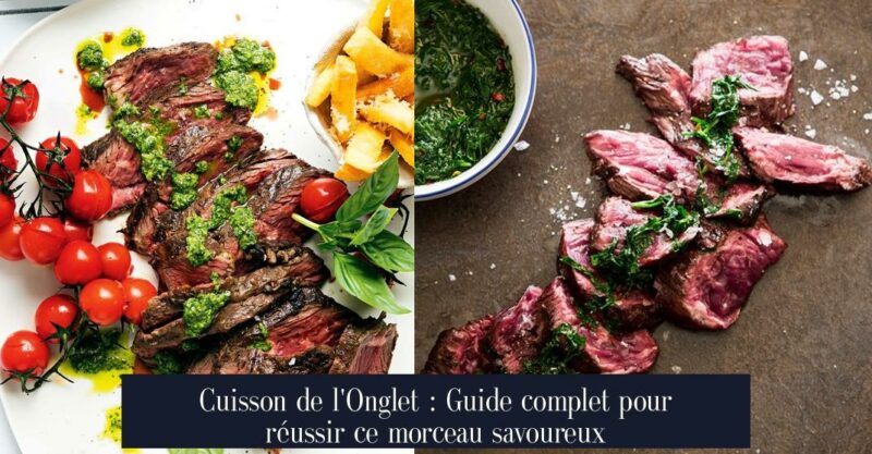 Cuisson de l'Onglet : Guide complet pour réussir ce morceau savoureux