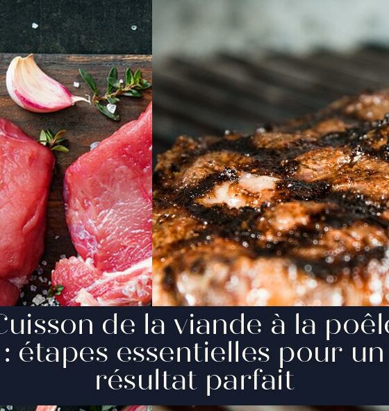 Cuisson de la viande à la poêle : étapes essentielles pour un résultat parfait