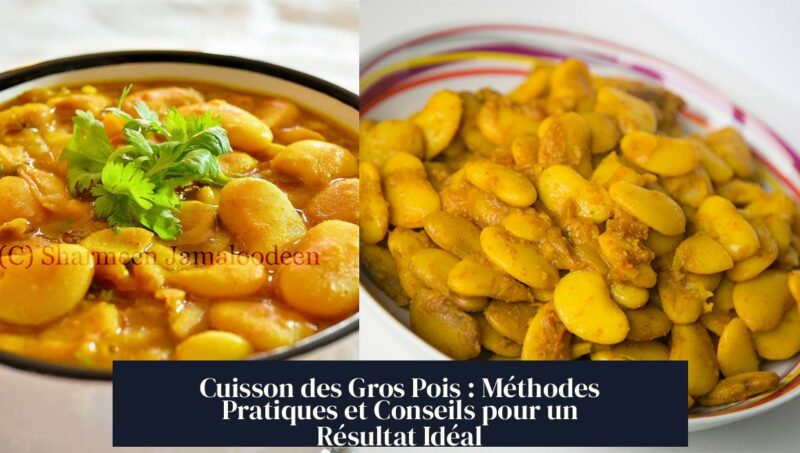 Cuisson des Gros Pois : Méthodes Pratiques et Conseils pour un Résultat Idéal