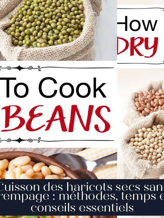 Cuisson des haricots secs sans trempage : méthodes, temps et conseils essentiels
