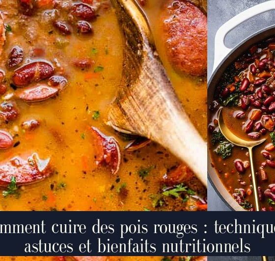 Comment cuire des pois rouges : techniques, astuces et bienfaits nutritionnels