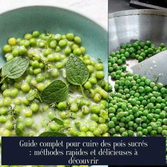 Guide complet pour cuire des pois sucrés : méthodes rapides et délicieuses à découvrir