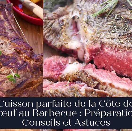 Cuisson parfaite de la Côte de Bœuf au Barbecue : Préparation, Conseils et Astuces
