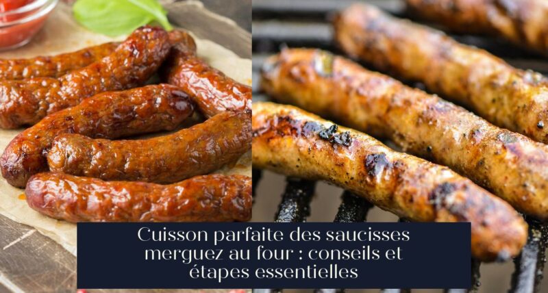 Cuisson parfaite des saucisses merguez au four : conseils et étapes essentielles
