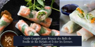 Guide Complet pour Réussir des Rolls de Feuille de Riz Parfaits et Éviter les Erreurs Courantes
